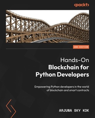 Arjuna Sky Kok Hands-On Blockchain for Python Developers (Paperback) (UK IMPORT)