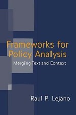 Frameworks for Policy Analysis: Merging Text and Context by Raul Lejano: New