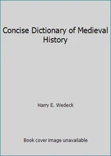 Concise Dictionary of Medieval History by Harry E. Wedeck