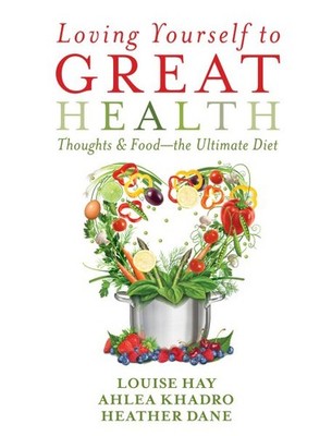 Loving Yourself to Great Health : Thoughts & Food: the Ultimate Diet, Paperba...