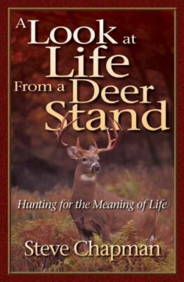 A Look at Life from a Deer Stand - paperback, 9781565078642, Steve Chapman