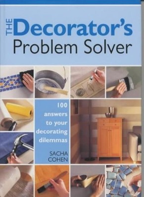 The Decorator's Problem Solver: 100 Answers to Real-life Decorat