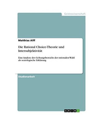 Die Rational Choice-Theorie und Intersubjektivität: Eine Analyse des Geltungsbe
