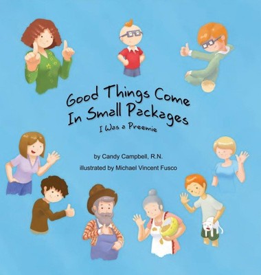 Good Things Come In Small Packages: I Was A Preemie by Candy Campbell NEU