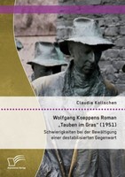 "Wolfgang Koeppens Roman \"Tauben Im Gras\" (1951): Schwierigkeiten Bei Der BewäL"