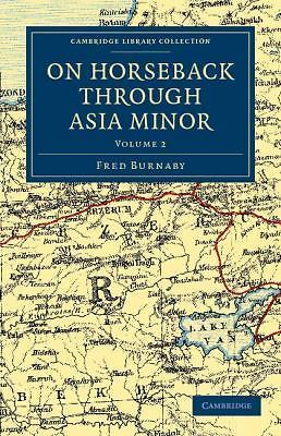 On Horseback through Asia Minor Burnaby Paperback 9781108037600 Volume 2