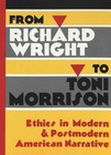 From Richard Wright to Toni Morrison: Ethics in Modern & Postmodern American Narrative by Jeffrey J. Folks (Paperback, 2001)