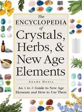 The Encyclopedia of Crystals, Herbs, and New Age Elements: An A to Z Guide to Ne