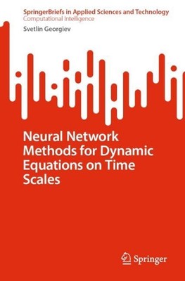 Neural Network Methods for Dynamic Equations on Time Scales by Svetlin Georgiev 