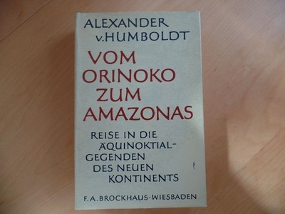 Vom Orinoko zum Amazonas : Reise in d. Äquinoktial-Gegenden d. neuen Kontinents.