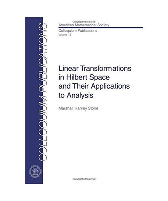 Linear Transformations in Hilbert Space and Their Applications to Analysis