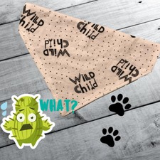 Dog Bandana OVER THE COLLAR, Wild Child, Three Different Options
