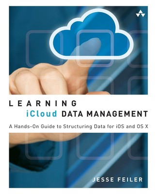 Learning iCloud Data Management: A HandsOn Guide to Structuring D