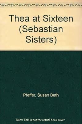 Thea at Sixteen (Sebastian Sisters), Pfeffer, Susan Beth, Used; Very Good Book