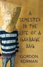 A Semester in the Life of a Garbage Bag by Gordon Korman
