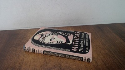 			Mithras: The Fellow In The Cap, Esme Wynne-Tyson, Rider and Co, 1		