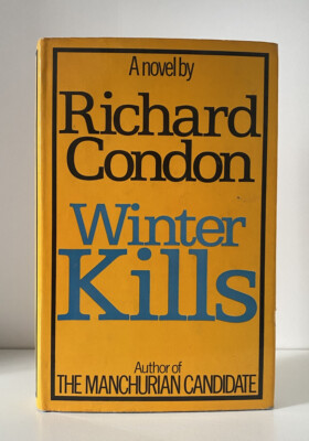 Winter Kills, Richard Condon. 1974 1st Edition. Manchurian Candidate