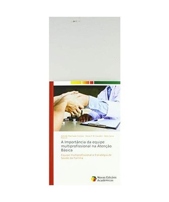 A Importância da equipe multiprofissional na Atenção Básica: Equipe multipro