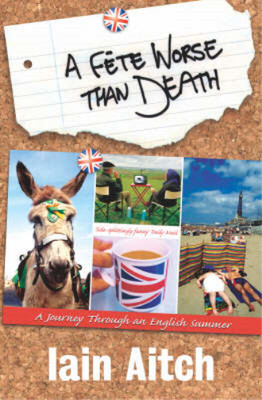 A Fete Worse Than Death, Iain Aitch, Used; Very Good Book