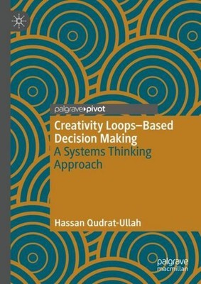 Creativity Loops-Based Decision Making Hassan Qudrat-Ullah