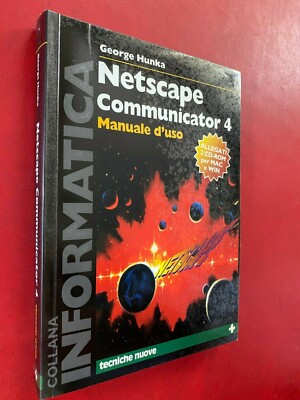 HUNKA - NETSCAPE COMMUNICATOR 4 Tecniche Nuove (1997) Manuale Computer + 2 CD