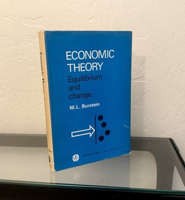 Economic Theory ~Equilibrium and Change~ by M.L. Burstein 1968 Hardcover/ DJ