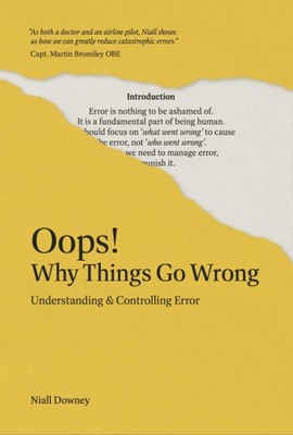 Oops! Why Things Go Wrong: Understanding and Controlling Error by Niall Downey P