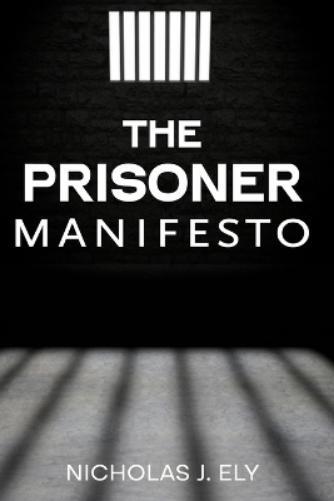 Nicholas J Ely Nicholas J. Ely The Prisoner Manifesto (Tascabile)
