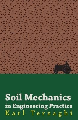 Soil Mechanics In Engineering Practice by Terzaghi, Karl