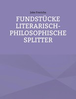 FundstüCke - Literarisch-Philosophische Splitter | Joke Frerichs | Taschenbuch