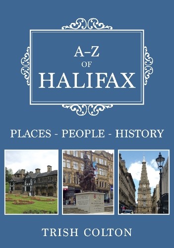A-Z of Halifax by Trish Colton - 9781445679532