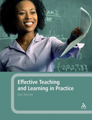 Effective Teaching and Learning in Practice Paperback Don Skinner