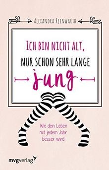 Ich bin nicht alt, nur schon sehr lange jung: Wie dein L... | Buch | Zustand gut