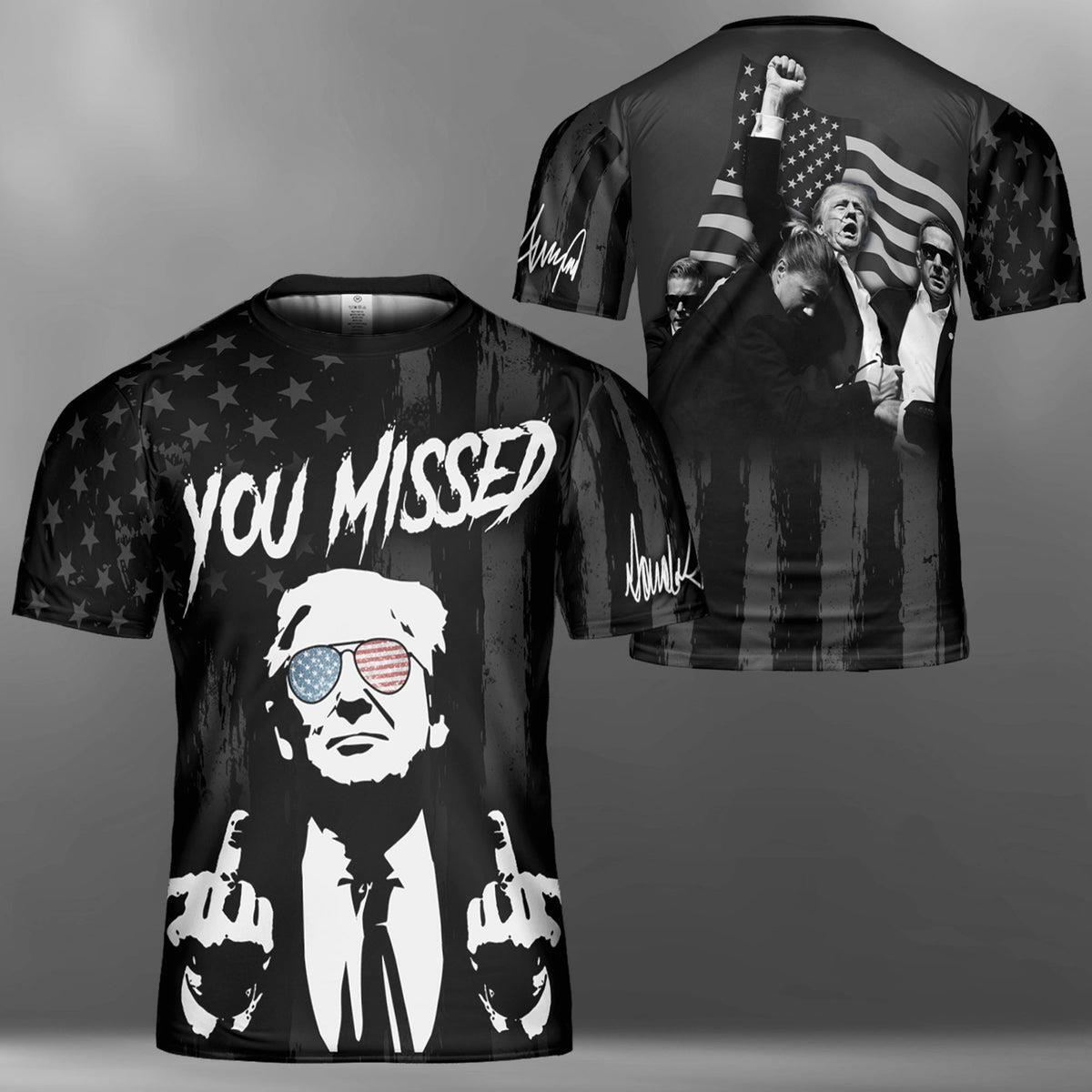 You Missed Unisex 3D T-Shirt  Trump Fight Shirt  Trump Supporters All-Over Print