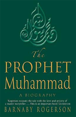 The Prophet Muhammad: A Biography by Barnaby Rogerson (Paperback, 2004)