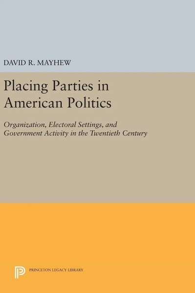 David R. Mayhew | Placing Parties In American Politics | Buch | Englisch (2016)-image