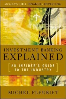 Investment Banking Explained: An Insider's Guide to the Industry (Pr - VERY GOOD