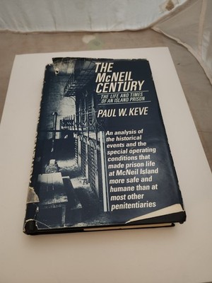 The McNeil Century: The Life and Times of an Island Prison HCDJ FIRST EDITION 