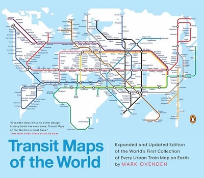 Transit Maps of the World: Expanded and Updated Edition of the World's First...