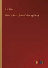 Miller's "Boss" Painter's Receipt Book by R.C. Miller Paperback Book