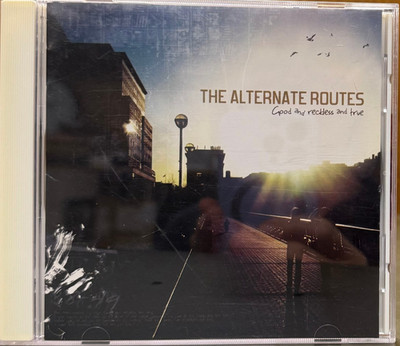 ALTERNATE ROUTES  Good and Reckless and True  produced & mixed by Jay Joyce