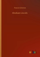 Francis Grierson | Abraham Lincoln | Taschenbuch | Englisch (2020) | 60 S.