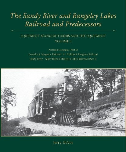 The Sandy River and Rangeley Lakes Railroad and Predecessors Vol. 3