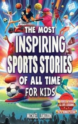 Michael Langdon The Most Inspiring Sports Stories Of All Time For Ki (Paperback)