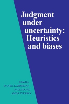 Judgment under Uncertainty Heuristics and Biases Kahneman Slovic Tversky