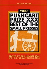 The Pushcart Prize XXX: Best of the Small Presses, 2006 Edition by Bill Henders