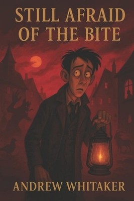 Still Afraid of the Bite by Andrew Whitaker Paperback Book