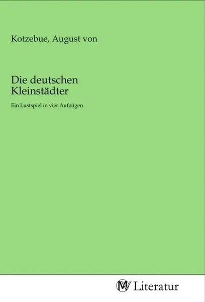 August Von Kotzebue | Die Deutschen KleinstäDter | Taschenbuch | Deutsch-image