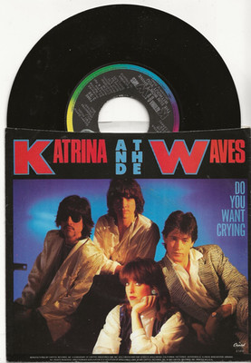 KATRINA AND THE WAVES - DO YOU WANT CRYING ORIGINAL SINGLE FROM USA, MINT