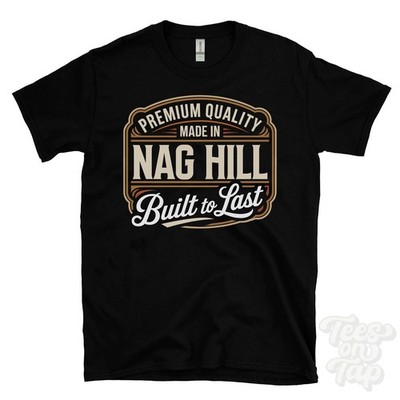 MADE IN NAG HILL PREMIUM QUALITY BUILT TO LAST T-SHIRT hagley england
